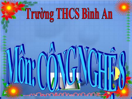 Bài giảng Công nghệ Lớp 8 - Bài 4: Bản vẽ các khối đa diện - Trường THCS Bình An Bài giảng Công nghệ Lớp 8 - Bài 4: Bản vẽ các khối đa diện - Trường THCS Bình An