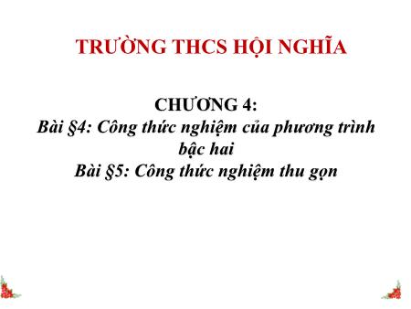 Bài giảng Đại số Lớp 9 - Bài 5: Công thức nghiệm thu gọn - Trường THCS Hội Nghĩa Bài giảng Đại số Lớp 9 - Bài 5: Công thức nghiệm thu gọn - Trường THCS Hội Nghĩa