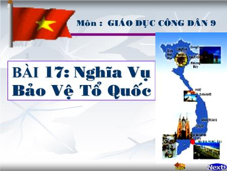 Bài giảng Giáo dục công dân Khối 9 - Bài 17: Nghĩa vụ bảo vệ tổ quốc