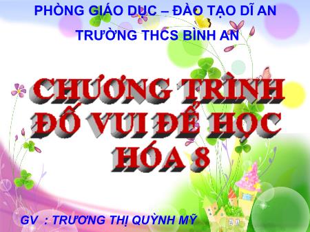 Bài giảng Hóa học Lớp 8 - Chương trình đố vui để học - Trường Thị Quỳnh Mỹ