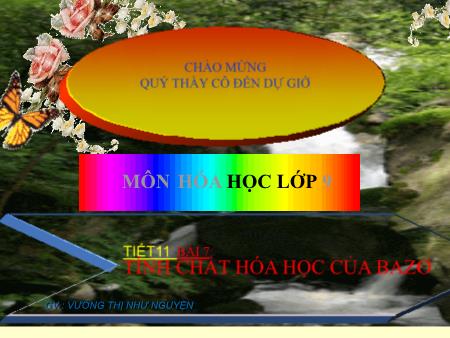 Bài giảng Hóa học Lớp 9 - Tiết 11, Bài 7: Tính chất hóa học của Bazo Bài giảng Hóa học Lớp 9 - Tiết 11, Bài 7: Tính chất hóa học của Bazo