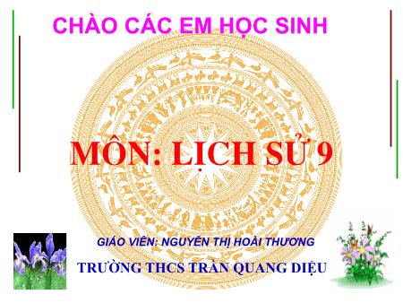 Bài giảng Lịch sử 9 - Tiết 29, Bài 28: Xây dựng chủ nghĩa xã hội ở miền Bắc, đấu tranh chống Đề quốc Mĩ và chính quyền Sài Gòn ở miền Nam (1954-1965) (Tiếp theo) - Nguyễn Thị Hoài Thương