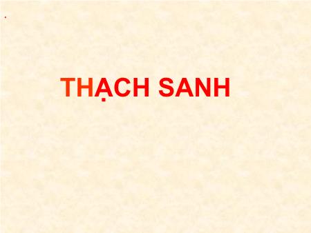 Bài giảng Ngữ văn Lớp 6 - Tiết 21, 22: Thạch Sanh