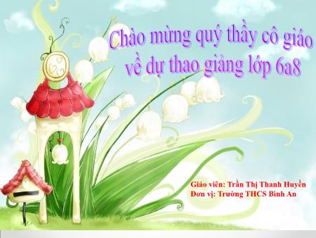 Bài giảng Ngữ văn Lớp 6 - Tiết 39: Ếch ngồi đáy giếng - Trần Thị Thanh Huyền - Năm học 2018-2019