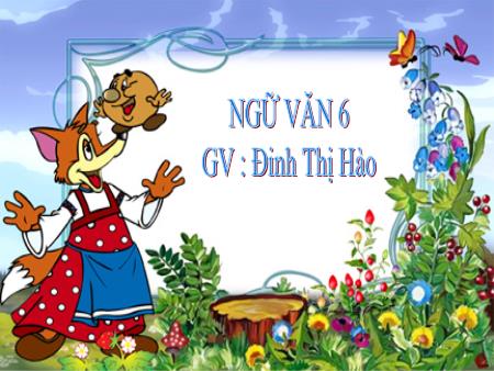 Bài giảng Ngữ văn Lớp 6 - Văn bản: Con rồng cháu tiên - Đinh Thị Hào