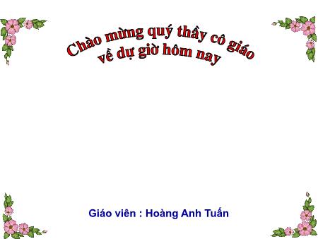 Bài giảng Sinh học Lớp 7 - Bài 12: Cơ chế xác định giới tính - Hoàng Anh Tuấn
