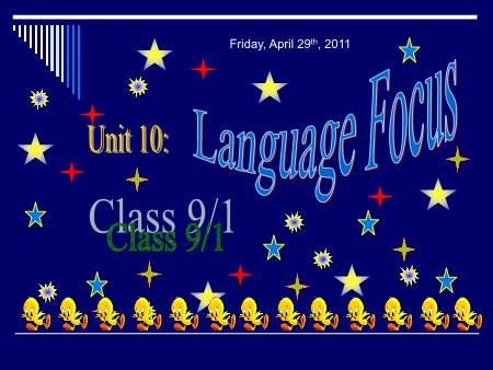 Bài giảng Tiếng Anh Lớp 9 - Unit 10: Life on other planets - Lesson: Language focus - Năm học 2010-2011