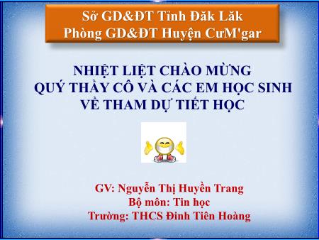 Bài giảng Tin học 9 - Tiết 23, Bài 6: Bảo vệ thông tin máy tính (Tiết 1) - Nguyễn Thị Huyền Trang
