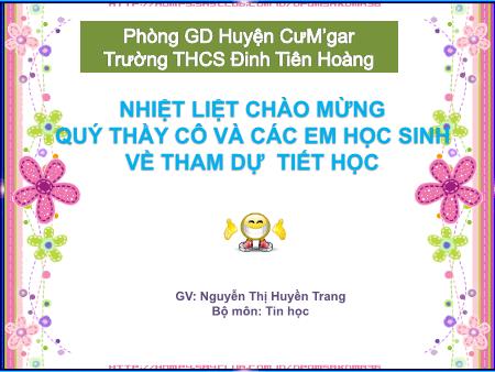 Bài giảng Tin học 9 - Tiết 23, Bài 6: Bảo vệ thông tin máy tính (Tiết 2) - Nguyễn Thị Huyền Trang