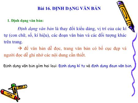 Bài giảng Tin học Khối 6 - Bài 16: Định dạng văn bản