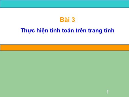 Bài giảng Tin học Lớp 7 - Bài 3: Thực hiện tính toán trên trang tính Bài giảng Tin học Lớp 7 - Bài 3: Thực hiện tính toán trên trang tính