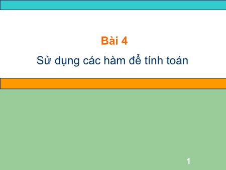 Bài giảng Tin học Lớp 7 - Bài 4: Sử dụng các hàm để tính toán