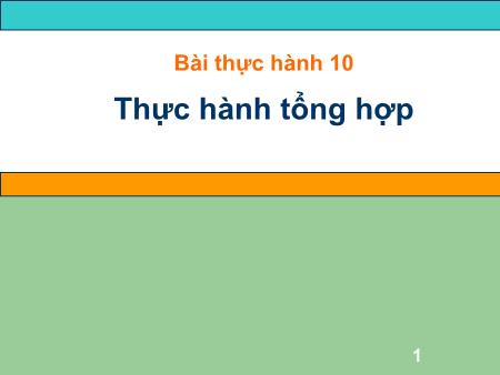 Bài giảng Tin học Lớp 7 - Bài thực hành 10: Thực hành tổng hợp