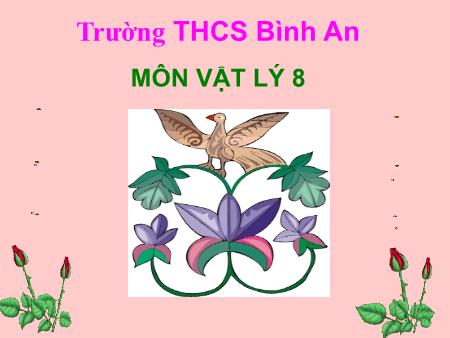 Bài giảng Vật lí Lớp 8 - Bài 22, Tiết 26: Dẫn nhiệt - Trường THCS Bình An