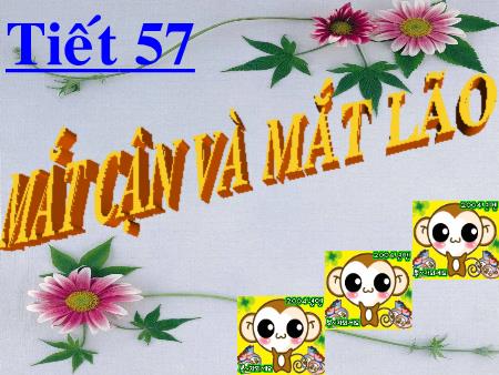Bài giảng Vật lí Lớp 9 - Tiết 57: Mắt cận và mắt lão