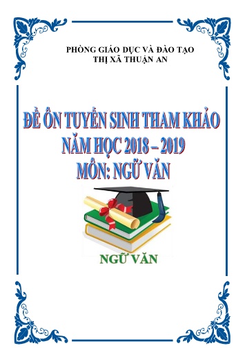 Đề tham khảo ôn thi tuyển sinh lớp 10 THPT môn Ngữ văn - Phòng GD&ĐT Thị xã Thuận An - Năm học 2018-2019
