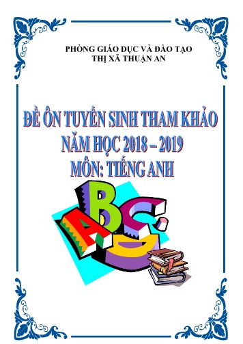 Đề tham khảo ôn thi tuyển sinh lớp 10 THPT môn Tiếng Anh - Phòng GD&ĐT Thị xã Thuận An - Năm học 2018-2019