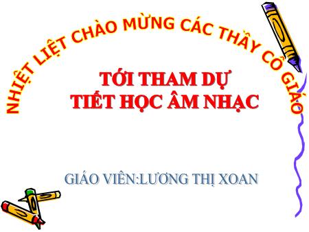 Bài giảng Âm nhạc Lớp 8 - Tiết 23: Ôn bài hát: Nổi trống lên các bạn ơi. Tập đọc nhạc: TĐN số 6 - Lương Thị Xoan