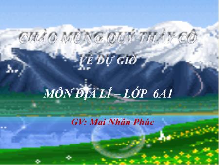 Bài giảng Địa lí Lớp 6 - Bài 9: Hiện tượng ngày, đêm dài ngắn theo mùa - Mai Nhân Phúc