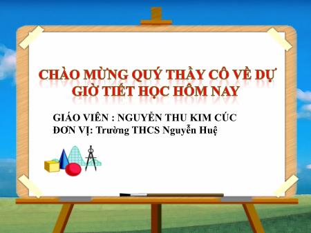 Bài giảng Hình học Lớp 9 - Bài 8: Vị trí tương đối của hai đường tròn (Tiếp) - Nguyễn Thu Kim Cúc