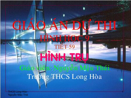 Bài giảng Hình học Lớp 9 - Tiết 59: Hình trụ - Nguyễn Mậu Thái