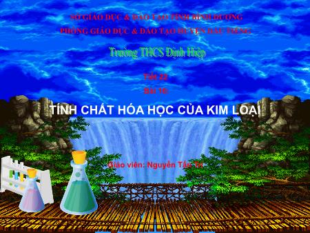 Bài giảng Hóa học Lớp 9 - Bài 16: Tính chất hóa học của kim loại - Nguyễn Tấn Trí
