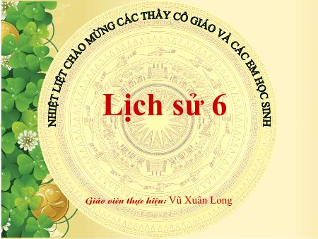 Bài giảng Lịch sử Lớp 6 - Bài 12: Nước Văn Lang - Vũ Xuân Long