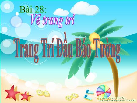 Bài giảng Mĩ thuật Lớp 7 - Bài 28: Vẽ trang trí: Trang trí đầu báo tường