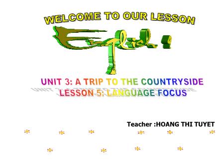 Bài giảng Tiếng Anh Lớp 9 - Unit 3: A trip to the countryside - Lesson 5 - Hoàng Thị Tuyết