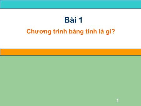 Bài giảng Tin học Lớp 7 - Bài 1: Chương trình bảng tính là gì? Bài giảng Tin học Lớp 7 - Bài 1: Chương trình bảng tính là gì?