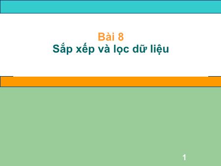 Bài giảng Tin học Lớp 7 - Bài 8: Sắp xếp và lọc dữ liệu