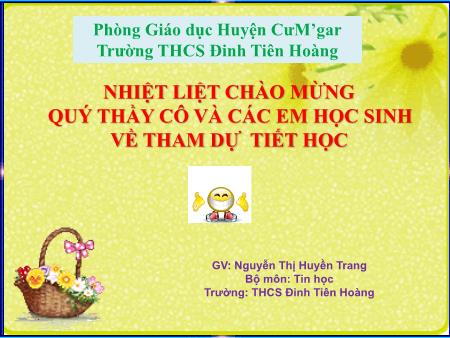 Bài giảng Tin học Lớp 8 - Tiết 20, Bài 5: Từ bài toán đến chương trình (Tiết 1) - Nguyễn Thị Huyền Trang