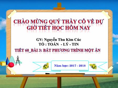 Bài giảng Toán Lớp 8 - Bài 3: Bất phương trình một ẩn - Nguyễn Thu Kim Cúc - Năm học 2017-2018