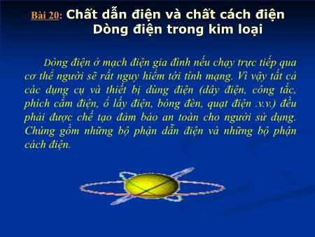 Bài giảng Vật lí Lớp 7 - Bài 20: Chất dẫn điện và chất cách điện. Dòng điện trong kim loại Bài giảng Vật lí Lớp 7 - Bài 20: Chất dẫn điện và chất cách điện. Dòng điện trong kim loại