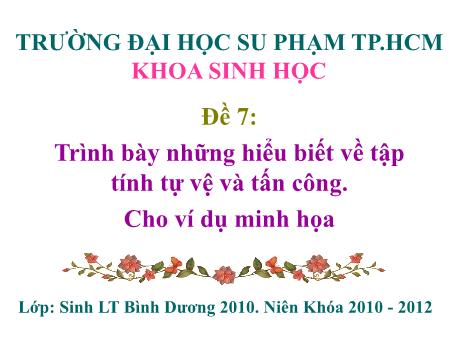 Đề tài Trình bày những hiểu biết về tập tính tự vệ và tấn công. Cho ví dụ minh họa